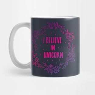 I believe in unicorn Mug